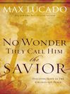No Wonder They Call Him the Savior (eBook): Experiencing the Truth of the Cross